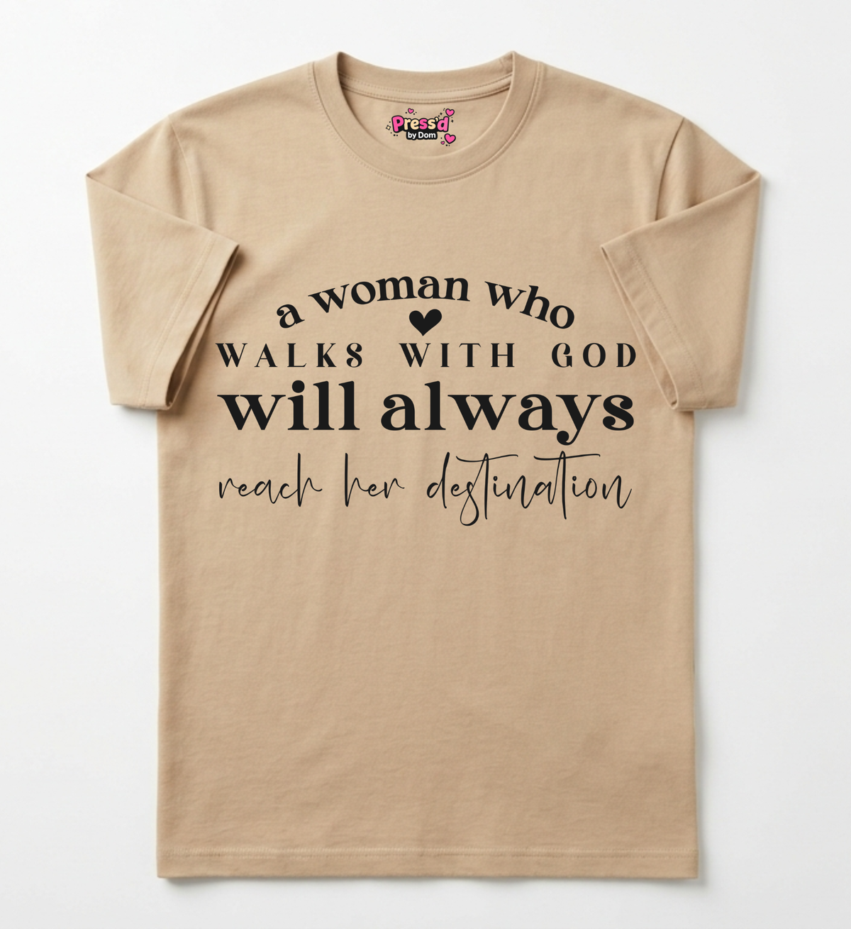 A Woman Who Walks With God Will Always Reach Her Destination T-shirt