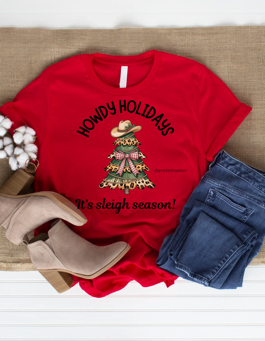 Howdy Holidays T-Shirt | Western Christmas Tee | It’s Sleigh Season Cowgirl Shirt | Country Holiday Graphic Tee by Press’d by Dom