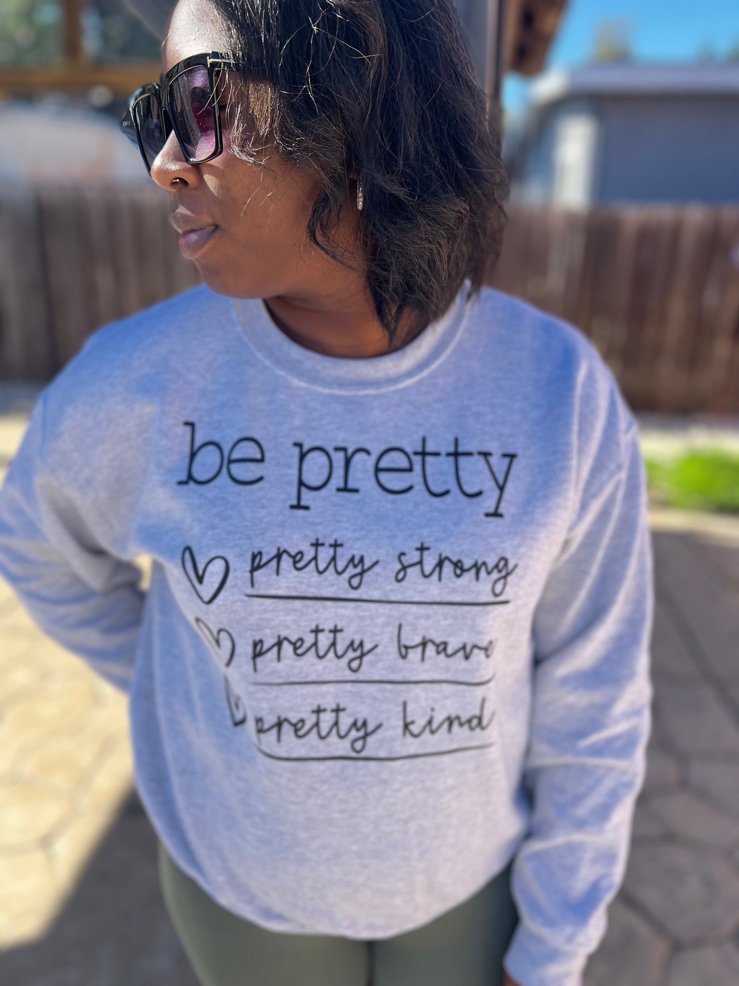 Be Pretty Sweatshirt | Pretty Strong, Brave & Kind | Inspirational Pullover