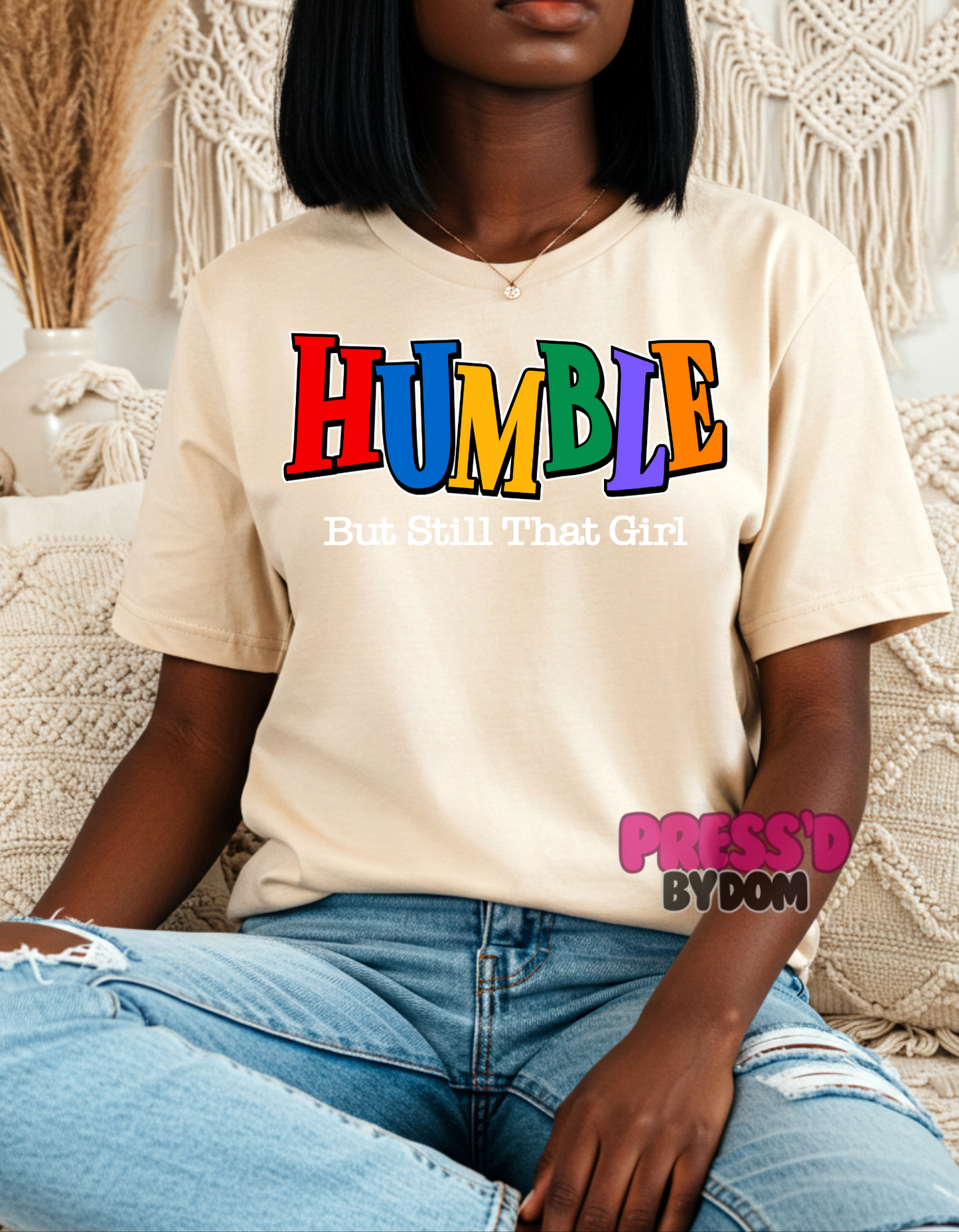 HUMBLE, But Still That Girl Tee