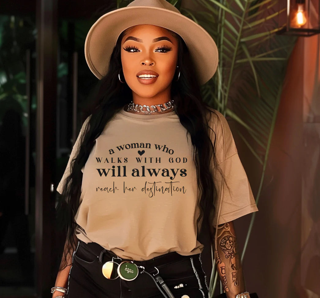 A Woman Who Walks With God Will Always Reach Her Destination T-shirt