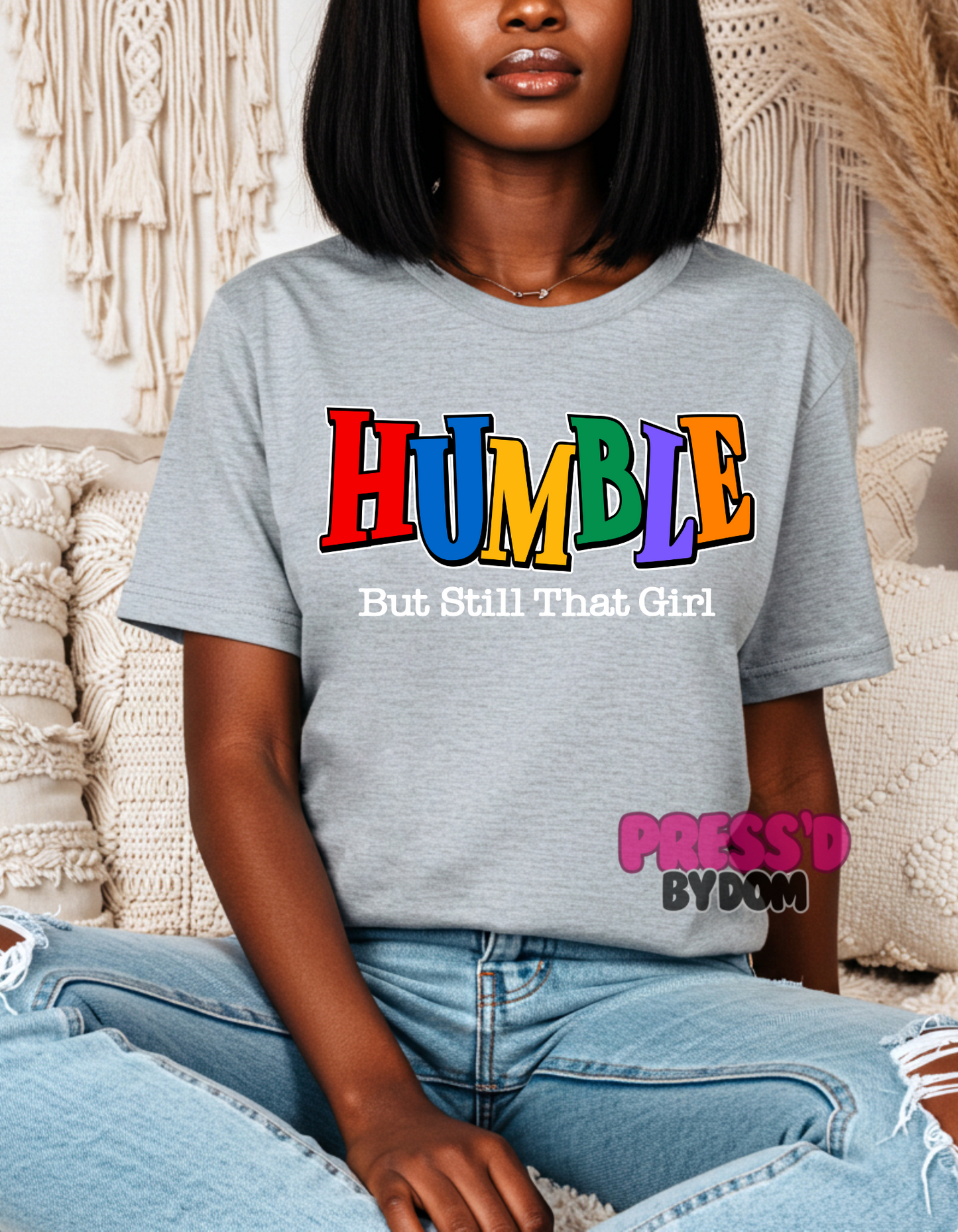 HUMBLE, But Still That Girl Tee