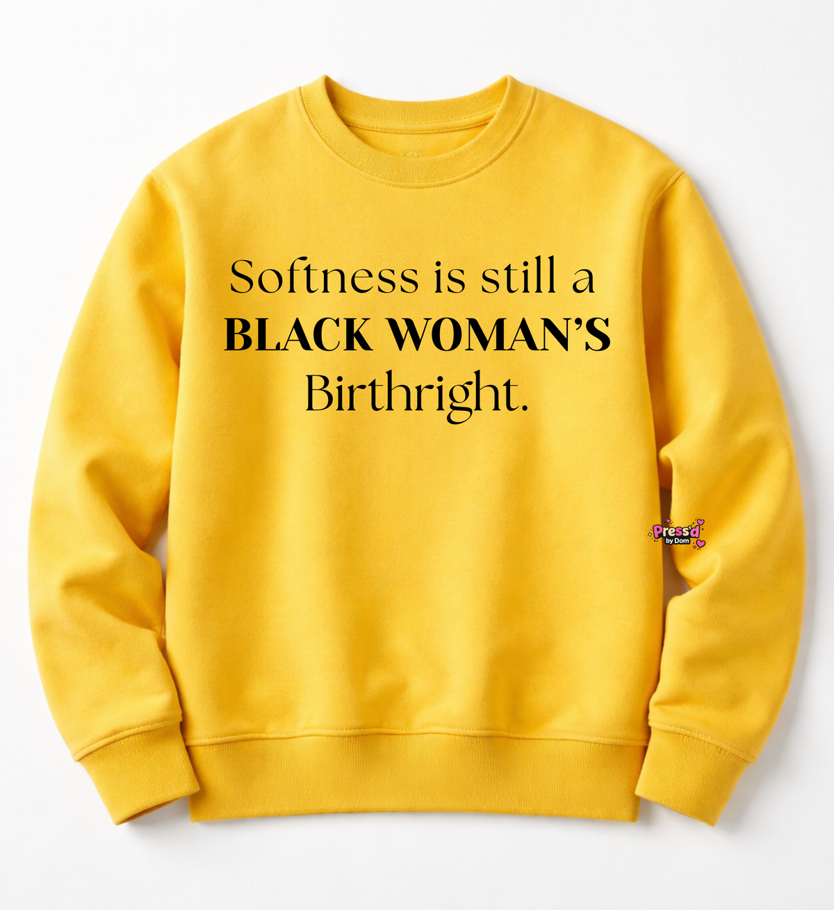 Softness Is Still a Black Woman’s Birthright Sweatshirt