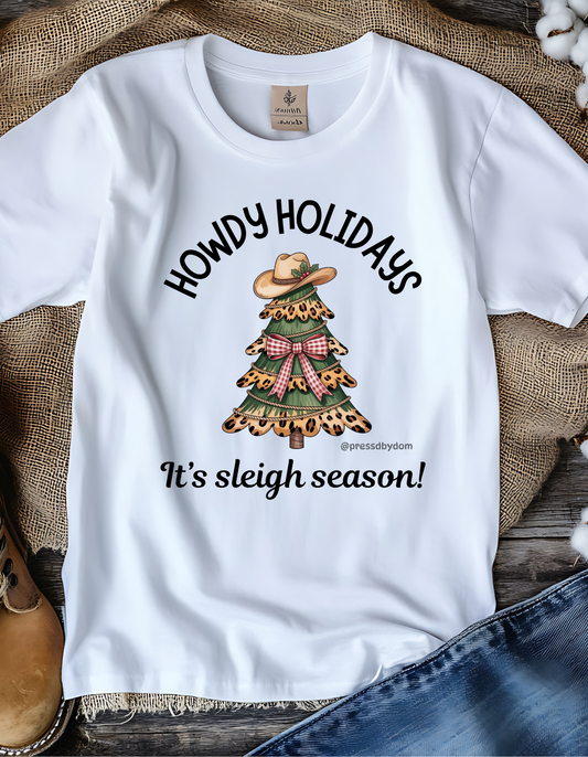 Howdy Holidays T-Shirt | Western Christmas Tee | It’s Sleigh Season Cowgirl Shirt | Country Holiday Graphic Tee by Press’d by Dom