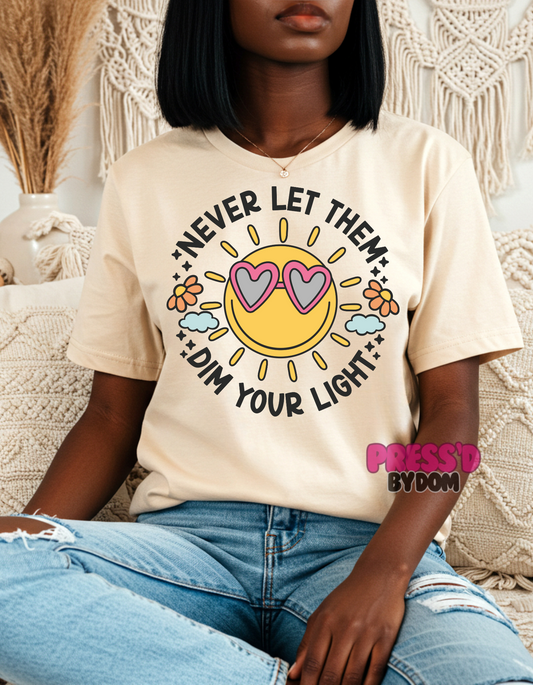 Shine Bright Never Let Them Dim Your Light Tee