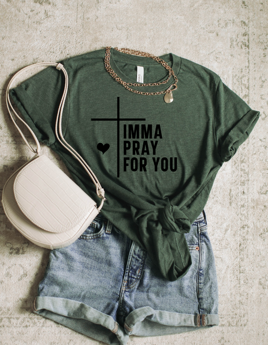 Imma Pray For You Graphic Tee | Funny Faith-Based T-Shirt | Bold Christian Apparel