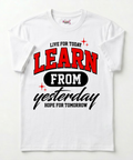 Live for Today, Learn from Yesterday Inspirational Graphic T-Shirt