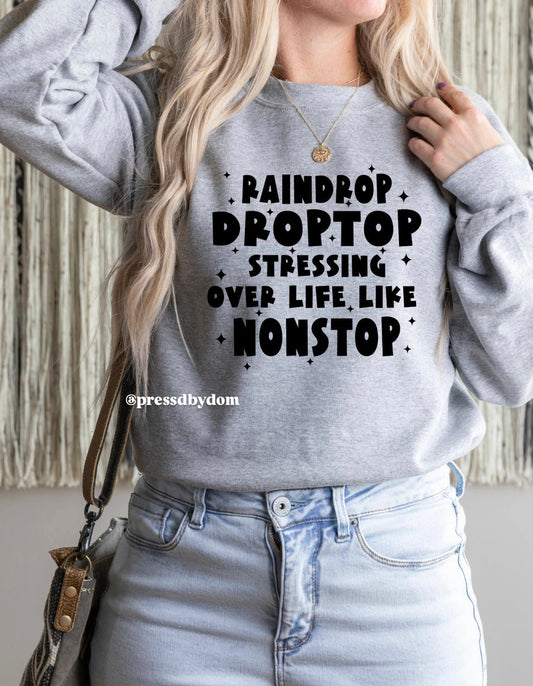 Raindrop Droptop Sweatshirt — Funny Adulting Crewneck | Stressing Over Life Like Nonstop | Relatable Graphic Sweatshirt for Women & Men
