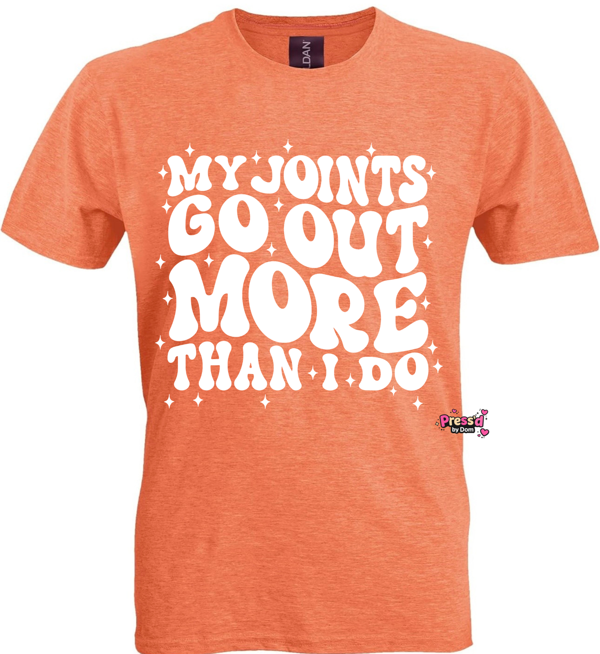 My Joints Go Out More Than I Do” Tee | Funny Relatable Shirt