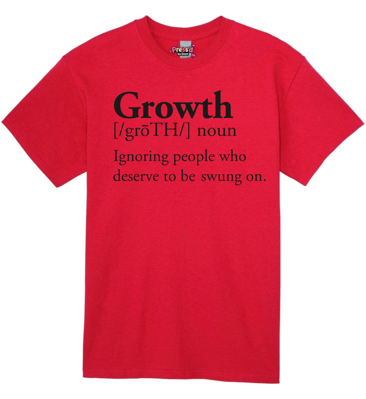 Growth - Ignoring People Who Deserve To Be Swung On Tee