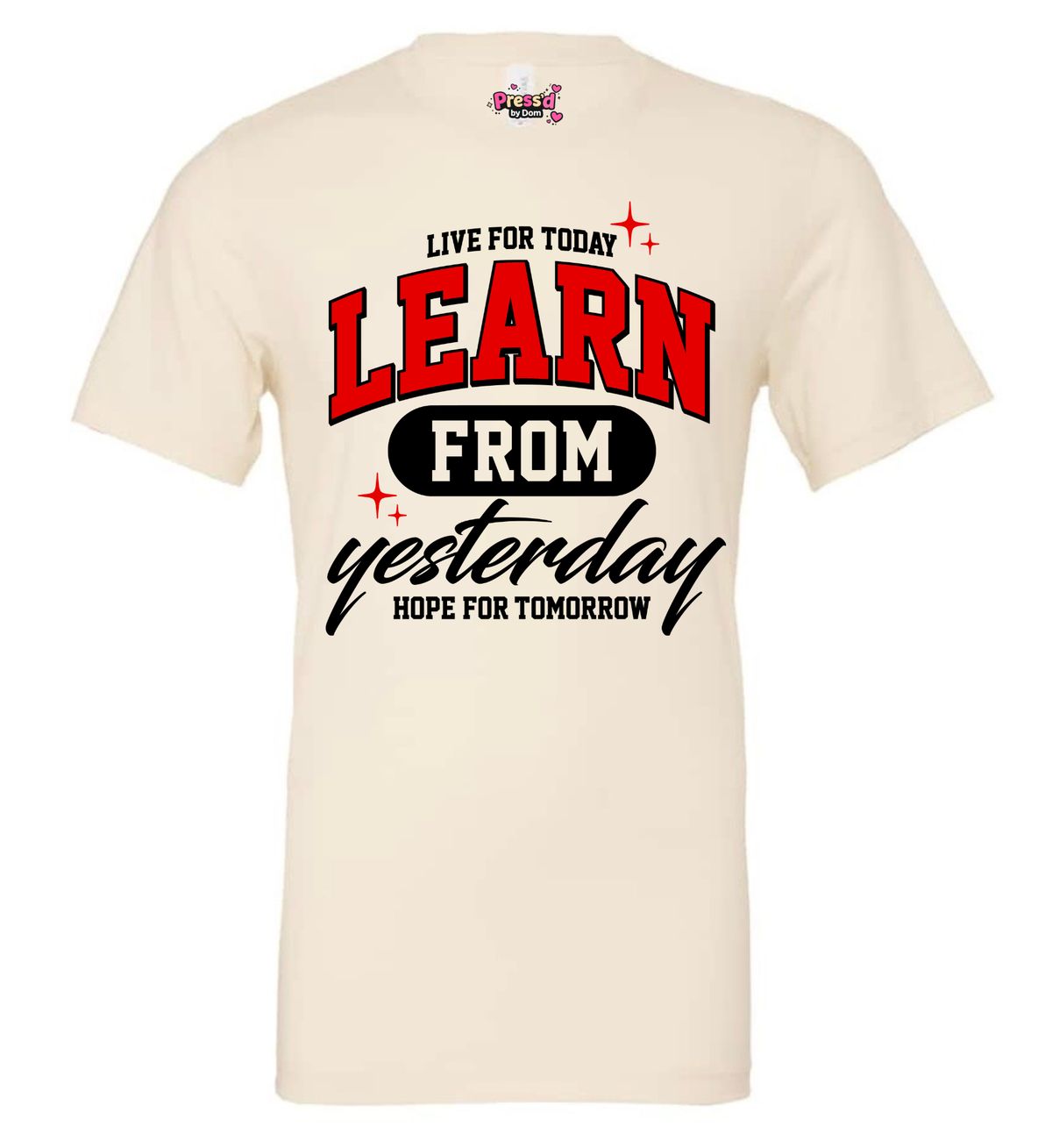 Live for Today, Learn from Yesterday Inspirational Graphic T-Shirt
