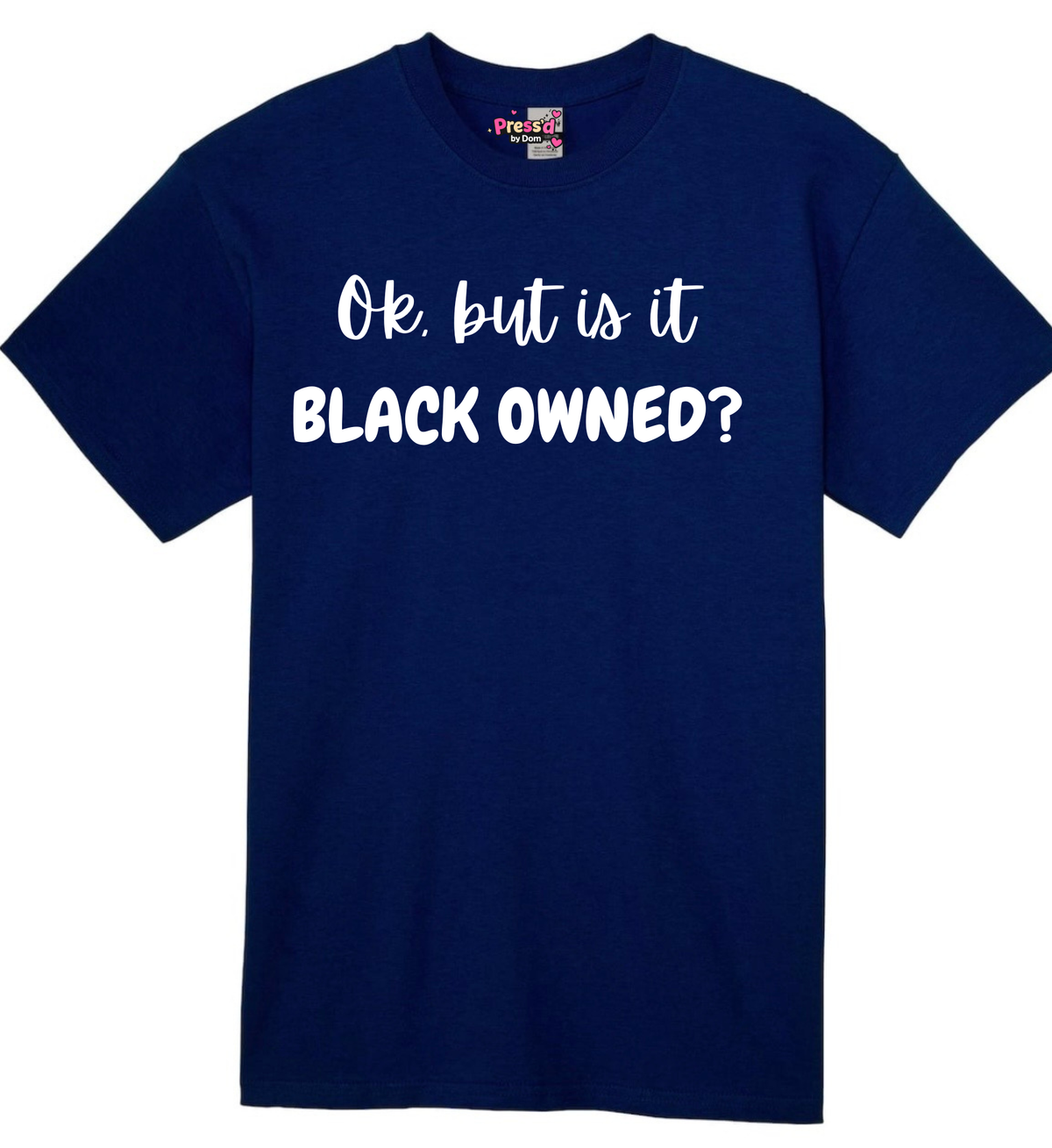 Ok, But Is It Black Owned Statement Shirt