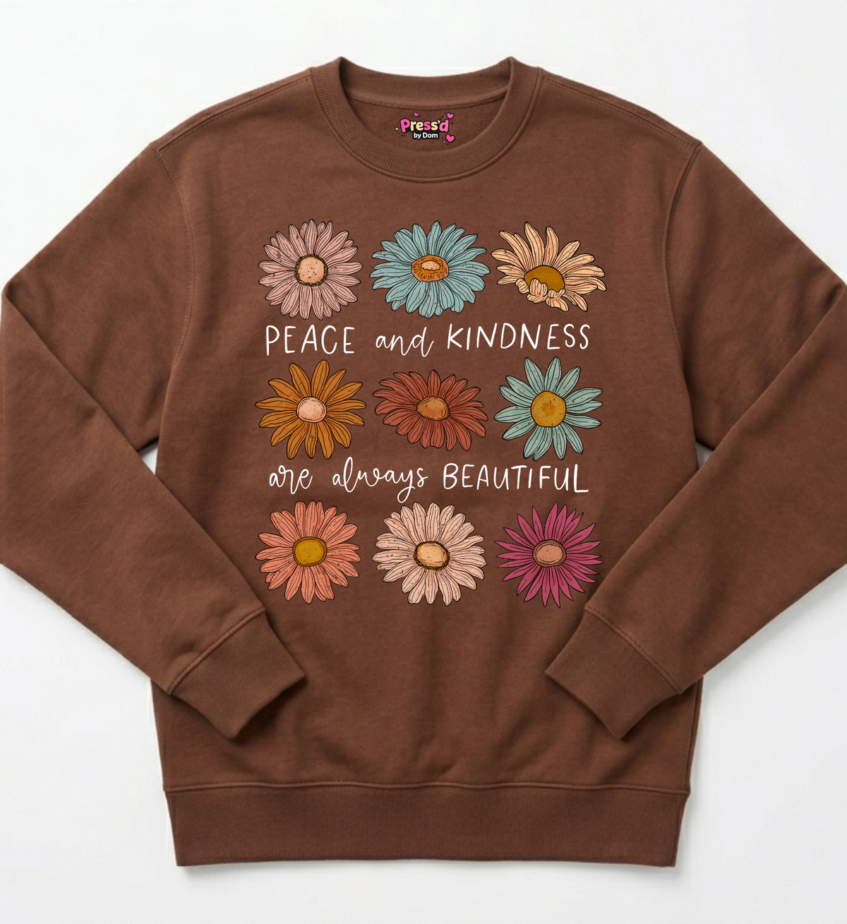 Retro Flowers Peace and Kindness are Always Beautiful Sweatshirt