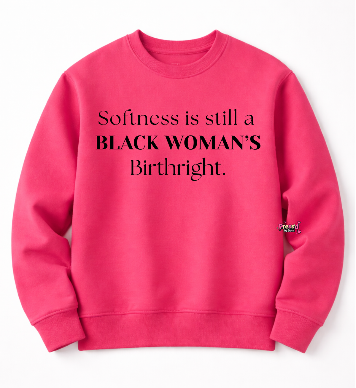 Softness Is Still a Black Woman’s Birthright Sweatshirt