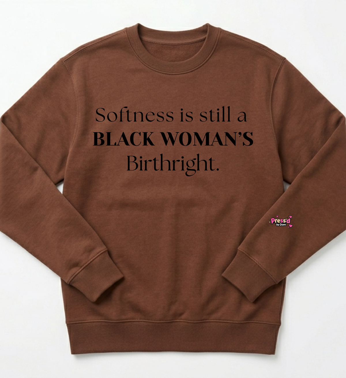 Softness Is Still a Black Woman’s Birthright Sweatshirt