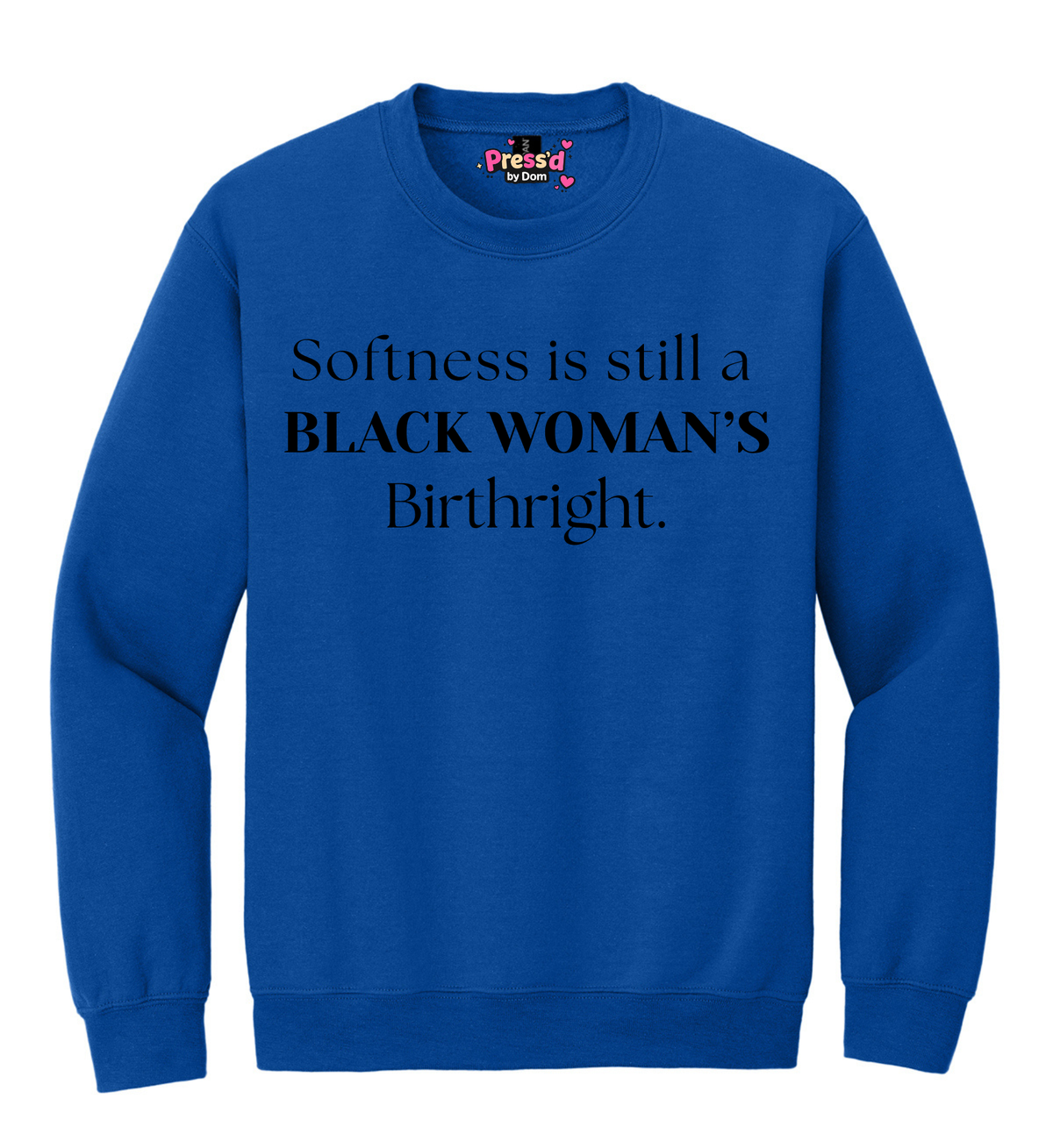 Softness Is Still a Black Woman’s Birthright Sweatshirt