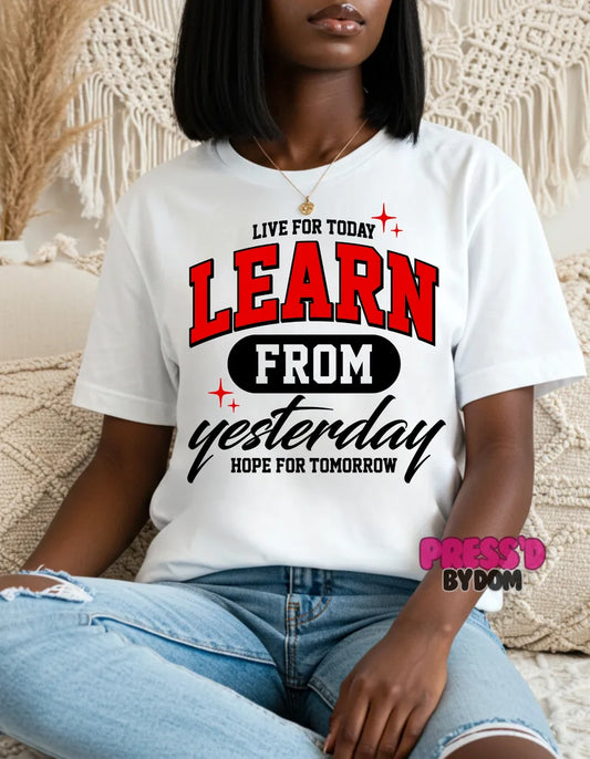 Learn from Yesterday Inspirational Tee