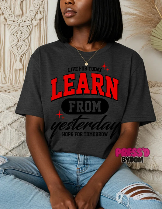 Learn from Yesterday Inspirational Tee