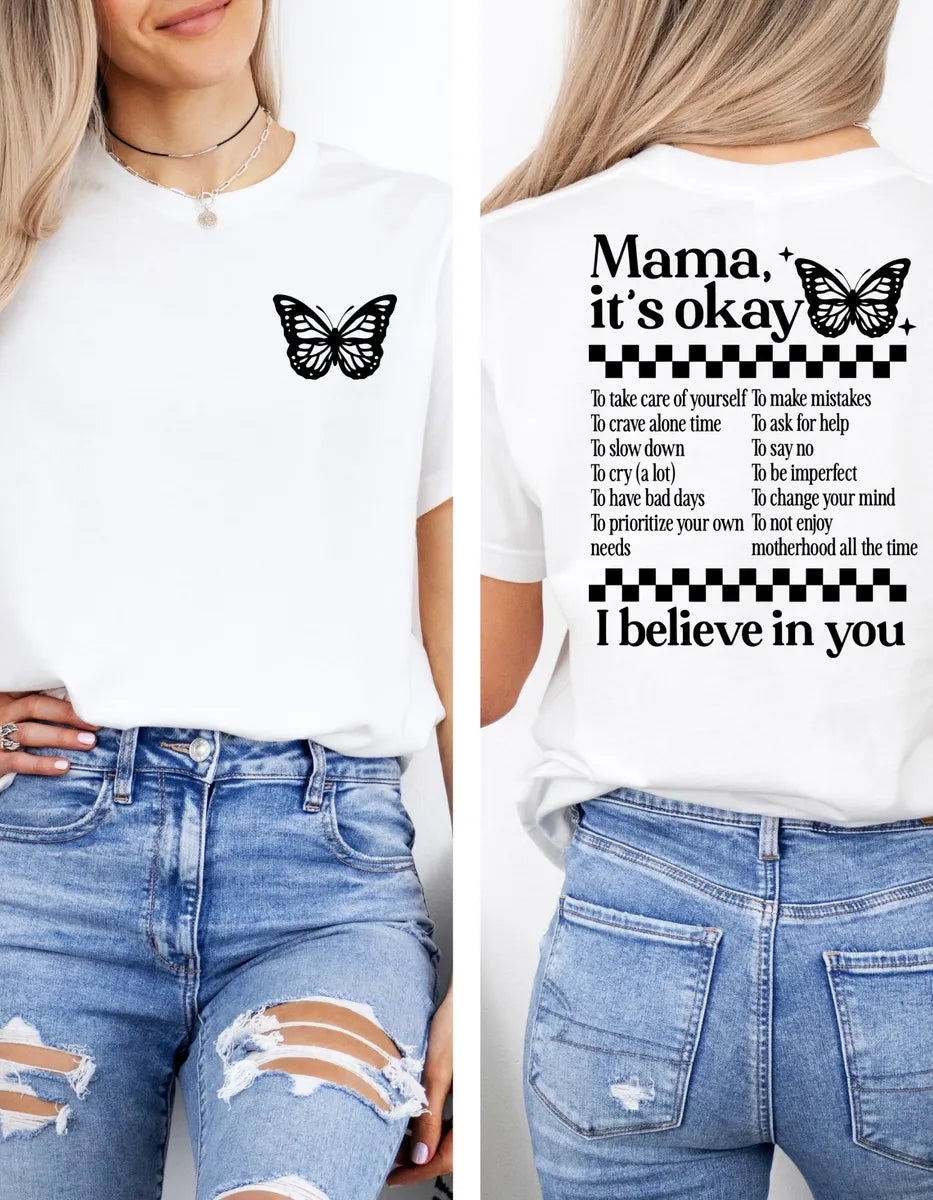 Mama It’s Okay, I believe in You T-shirt