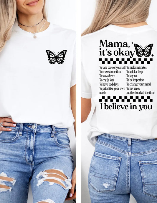 Mama It’s Okay, I believe in You T-shirt