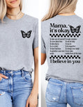 Mama It’s Okay, I believe in You T-shirt