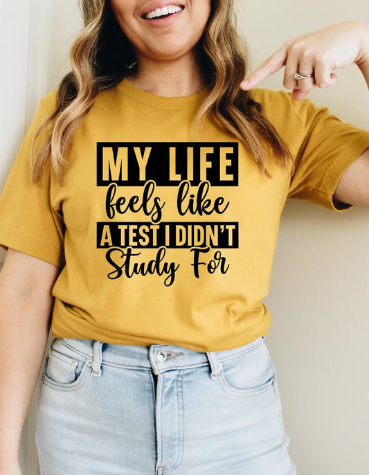 Funny “My Life Feels Like a Test” Tee | Sarcastic Graphic Shirt