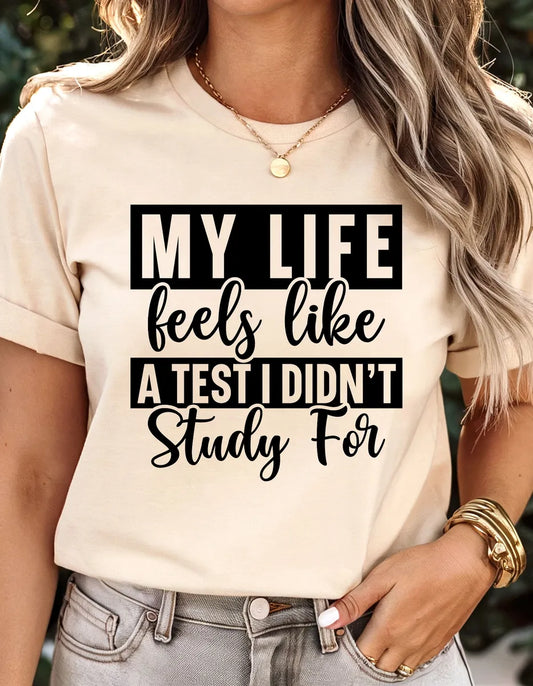 Funny “My Life Feels Like a Test” Tee | Sarcastic Graphic Shirt