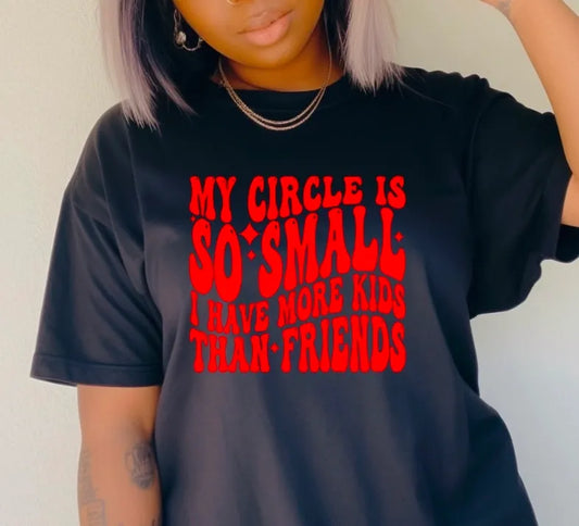 My Circle Is So Small Tee | Funny Mom Graphic Shirt | Parent Humor