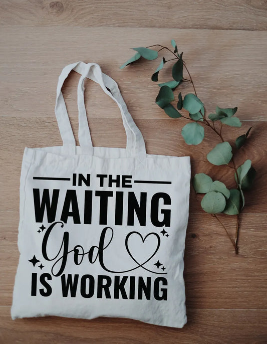 In the Waiting God Is Working Tote Bag | Faith-Based Christian Tote