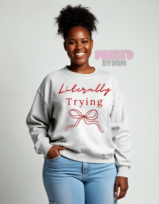Literally Trying Sweatshirt | Relatable Cozy Bow Crewneck | Everyday Motivational Shirt | Press’d by Dom