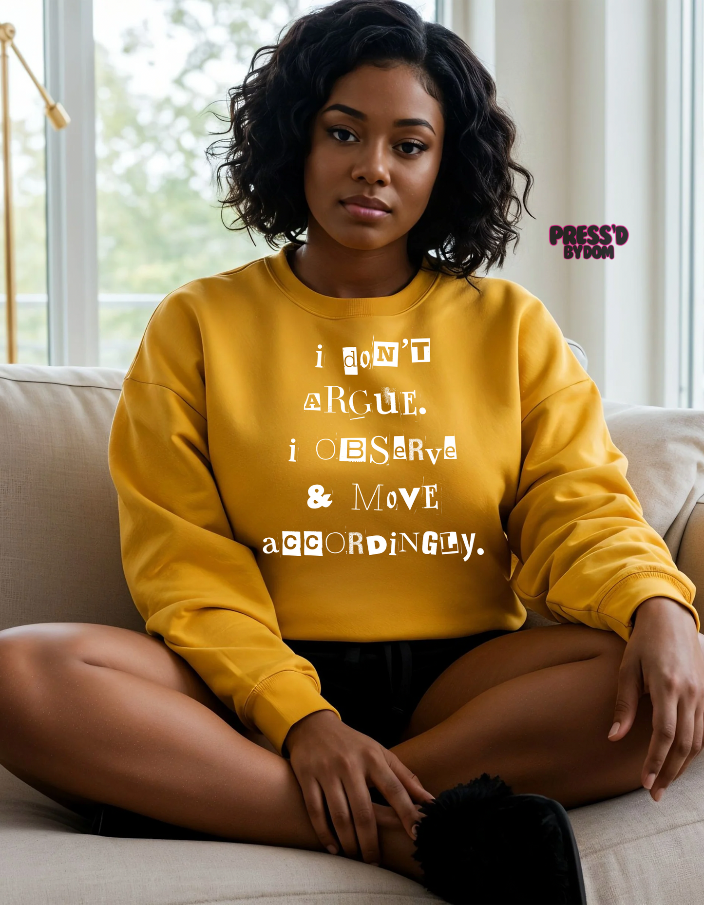 I Don’t Argue. I Observe & Move Accordingly. Crewneck