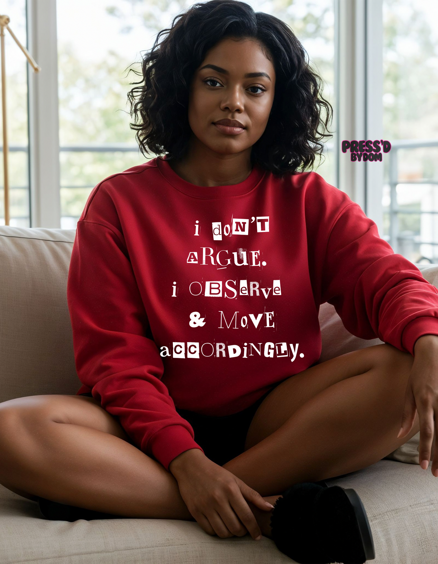 I Don’t Argue. I Observe & Move Accordingly. Crewneck