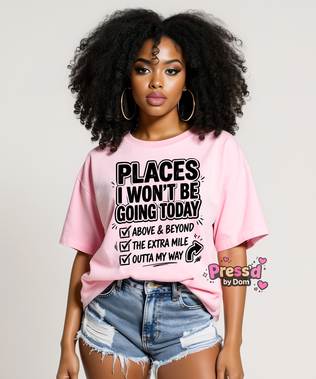 Places I Won't Be Going Funny Sarcastic Graphic T-Shirt