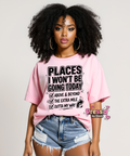 Places I Won't Be Going Funny Sarcastic Graphic T-Shirt