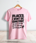 Places I Won't Be Going Funny Sarcastic Graphic T-Shirt