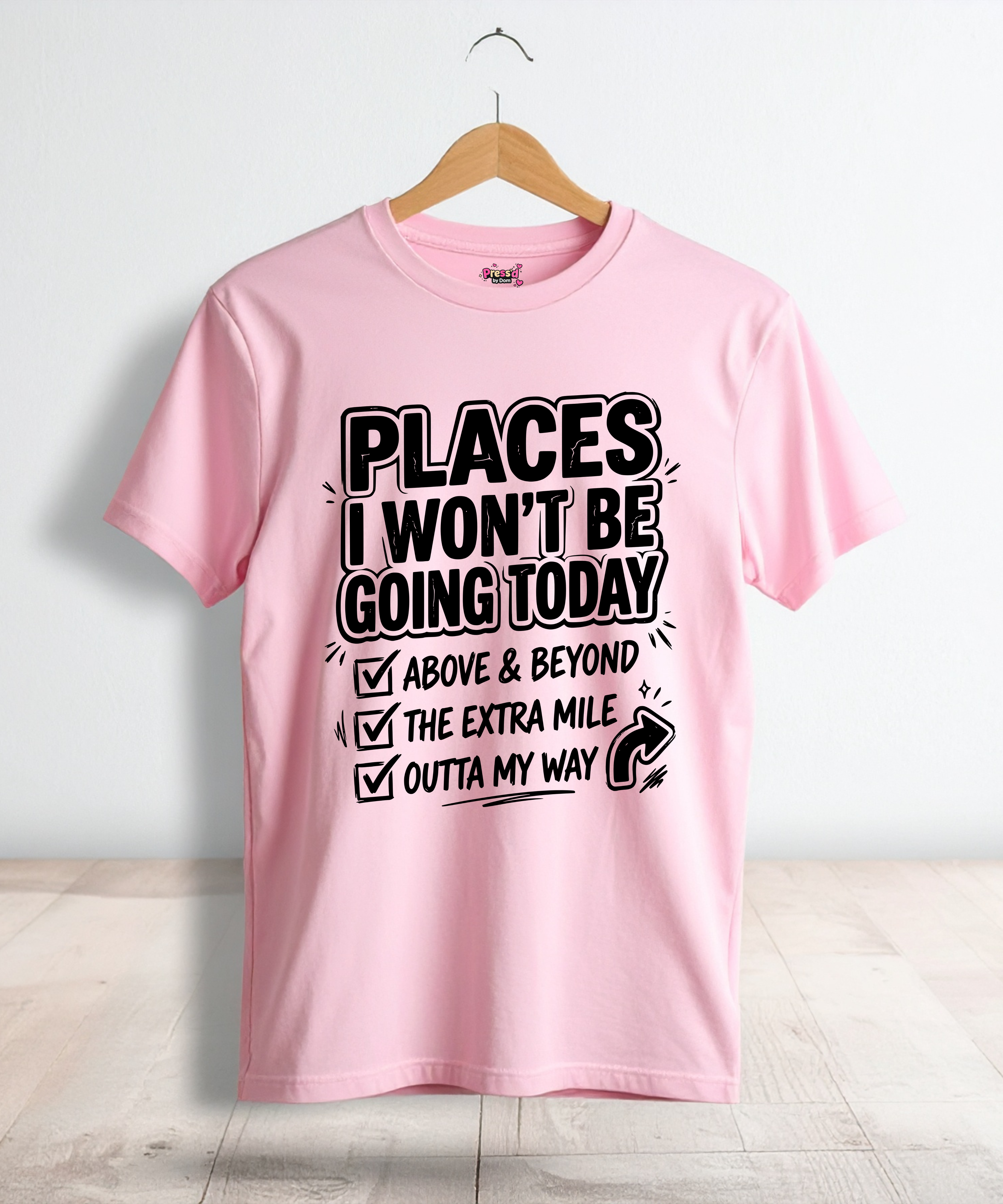 Places I Won't Be Going Funny Sarcastic Graphic T-Shirt