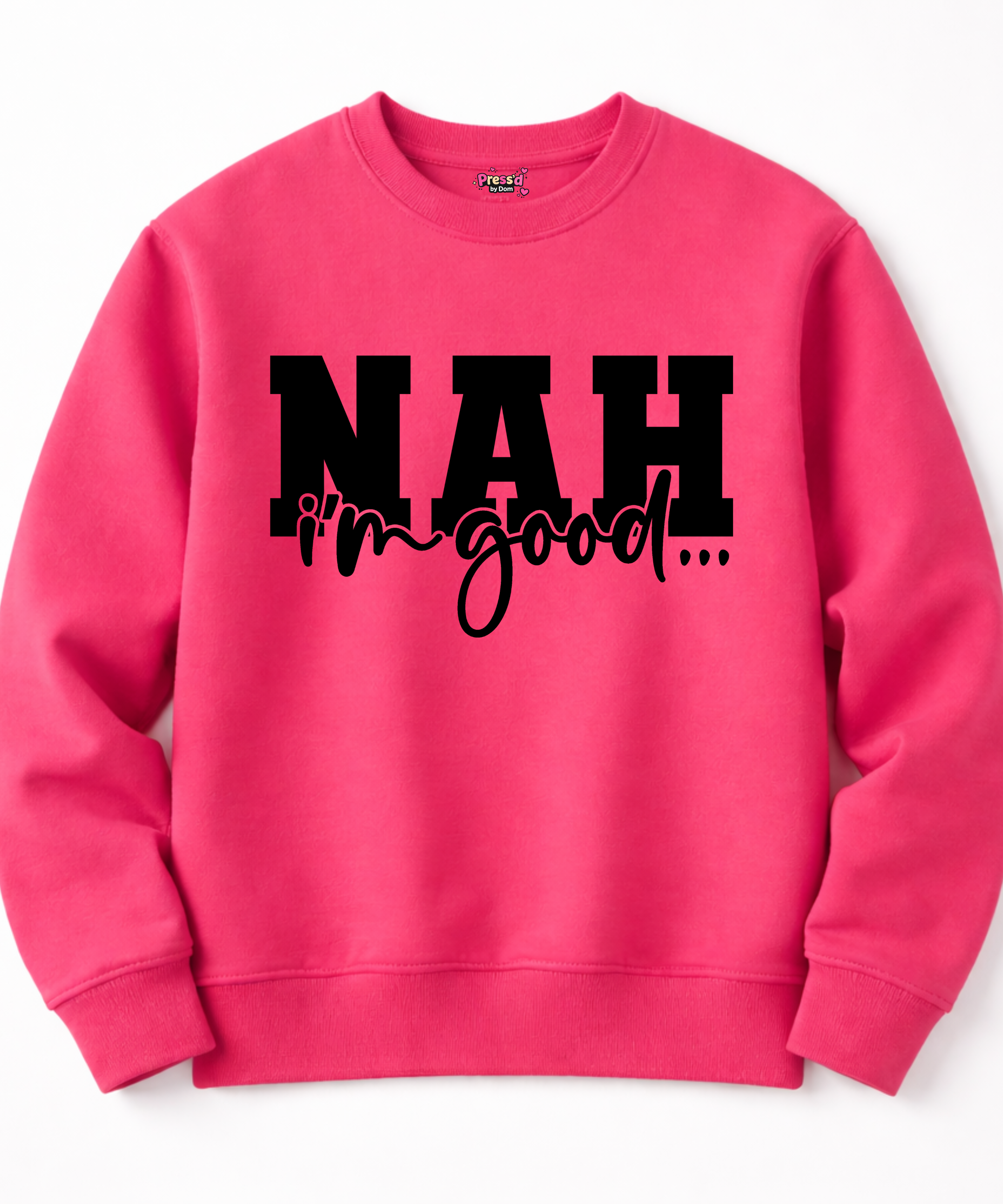 NAH, I’m Good Sweatshirt | Funny Sarcasm Statement Apparel