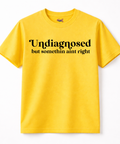 Undiagnosed But Somethin Ain’t Right Funny Graphic Tee