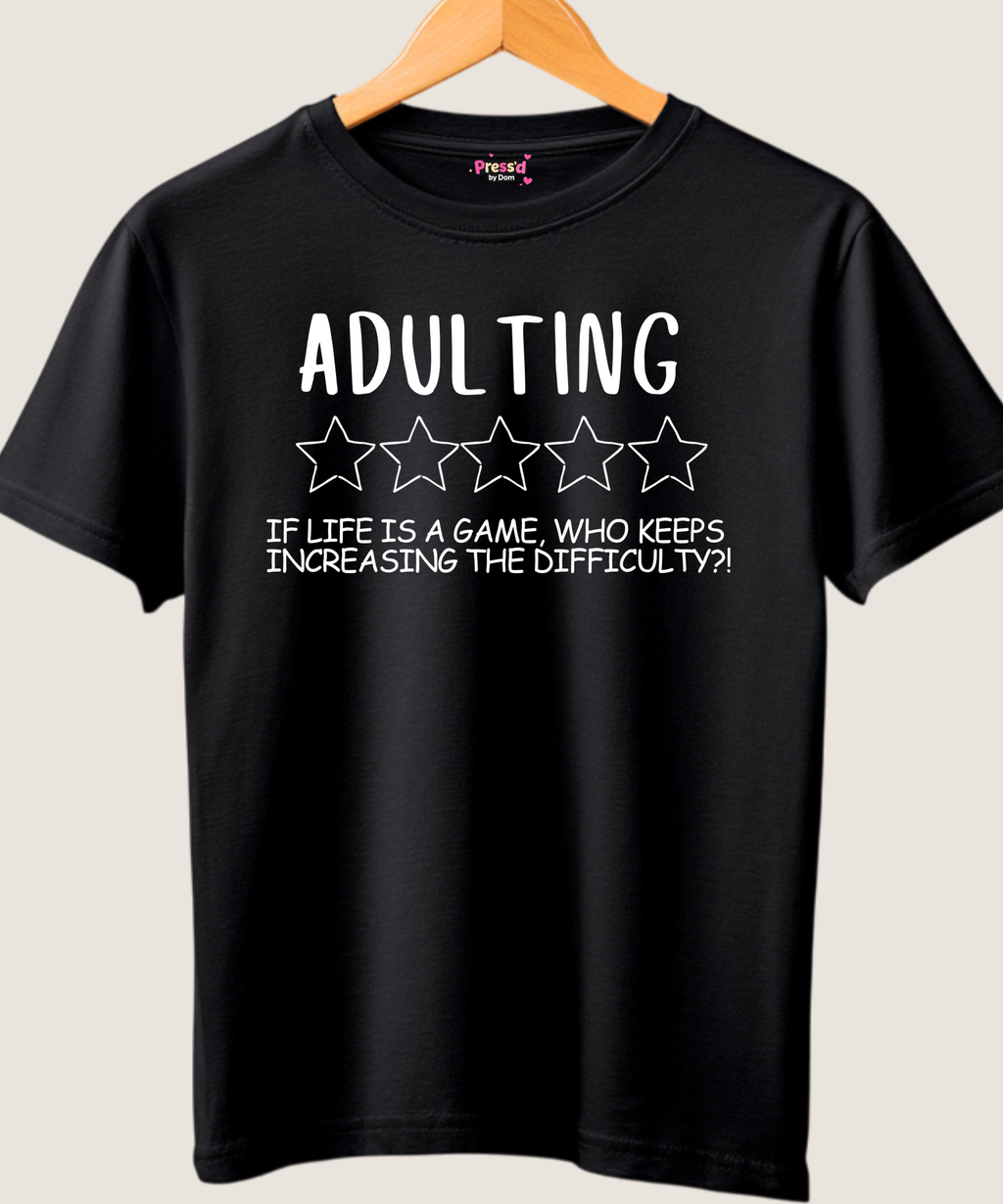 Adulting | If Life Is a Game Who Keeps Increasing the Difficulty | Funny Graphic Tee