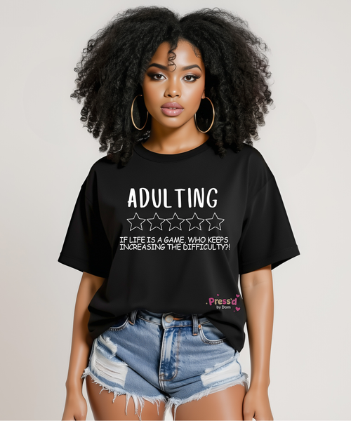 Adulting | If Life Is a Game Who Keeps Increasing the Difficulty | Funny Graphic Tee