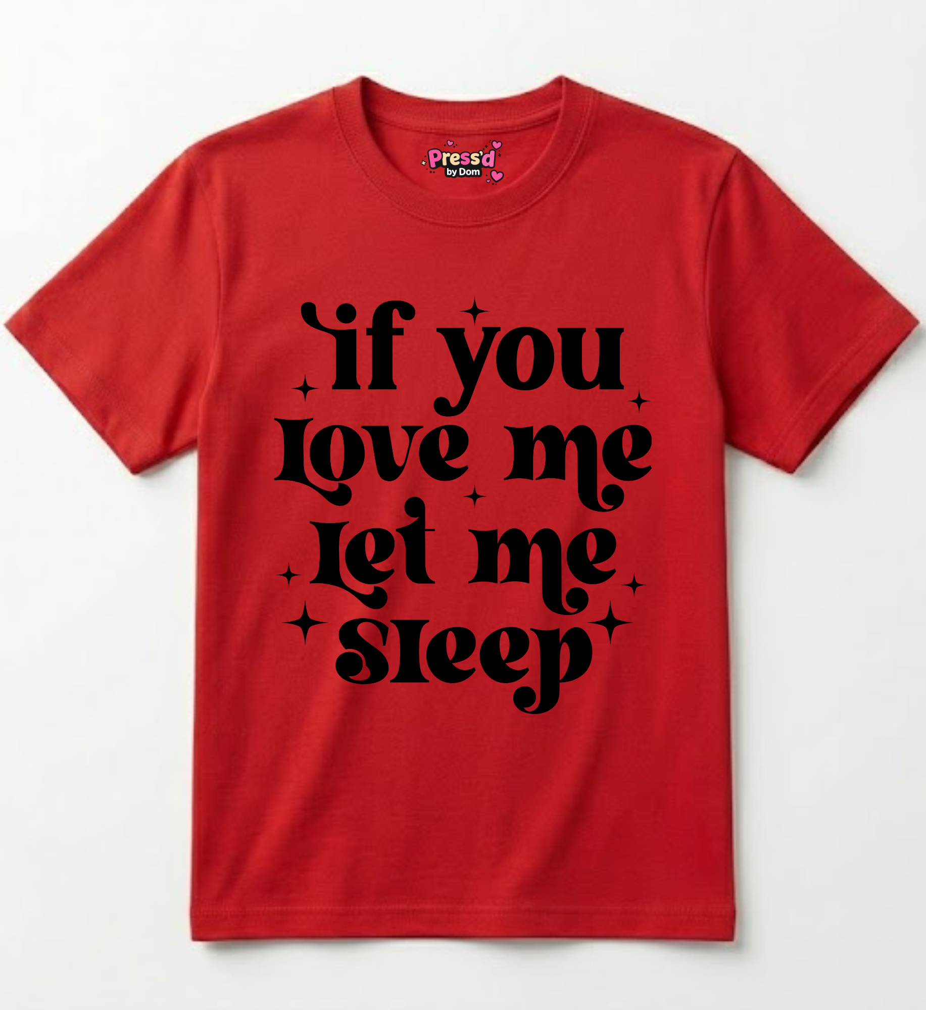 If You Love Me Let Me Sleep Funny Graphic Tee
