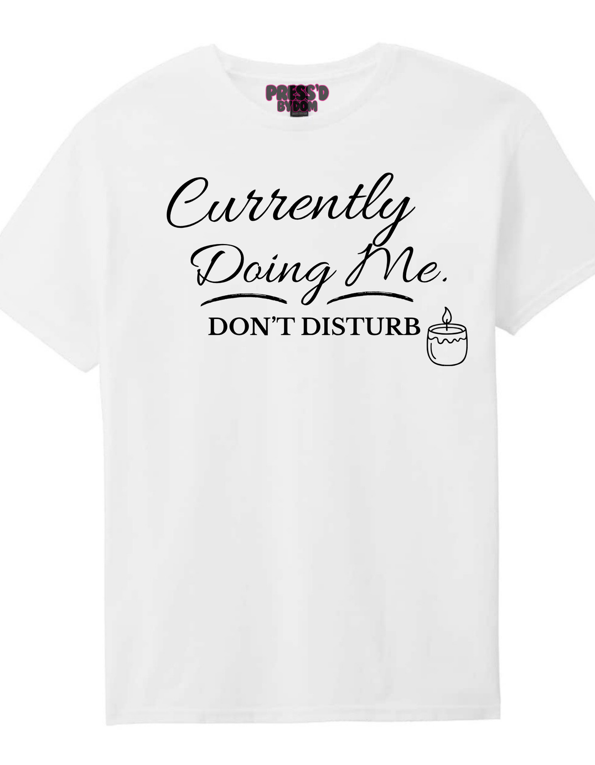 Currently Doing Me. Don’t Disturb Tee