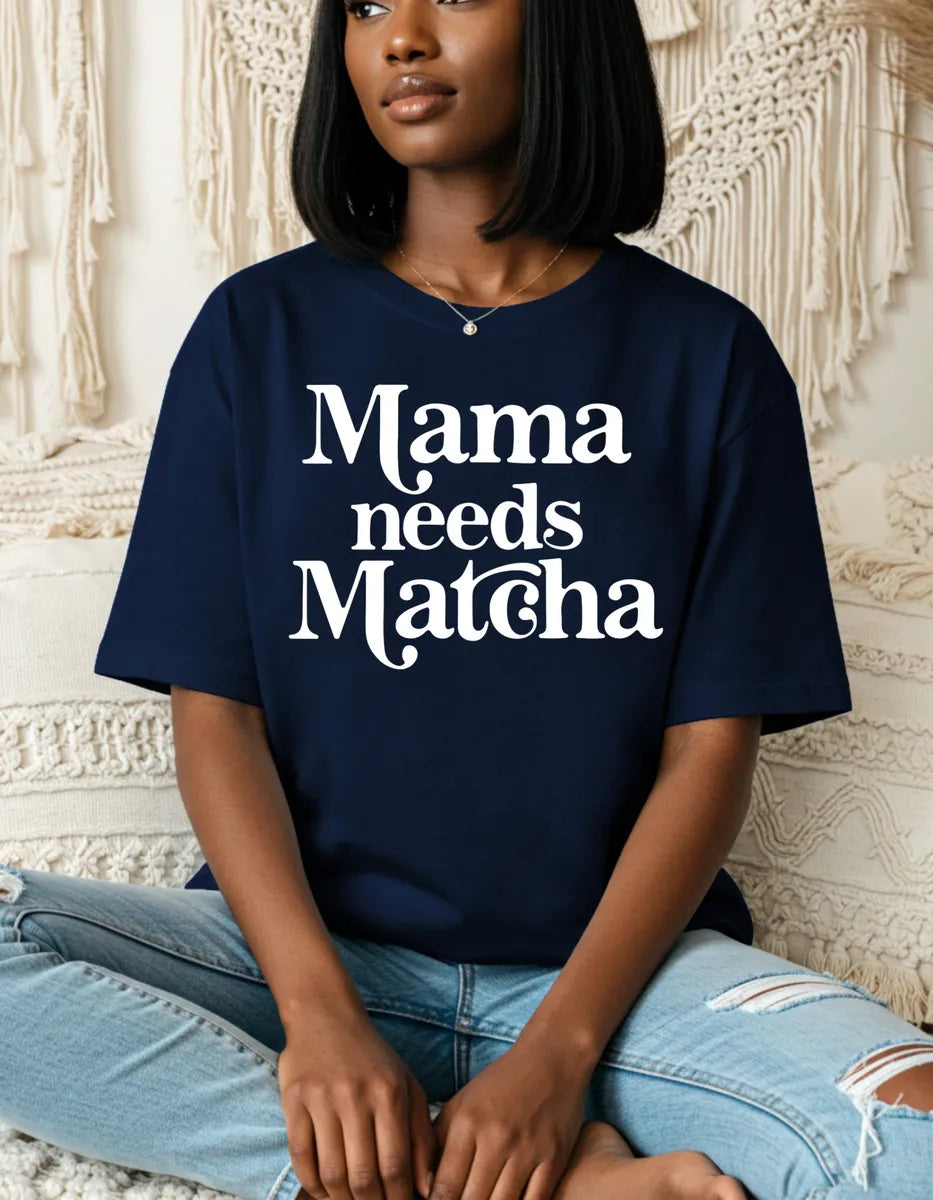 Mama Needs Matcha T-shirts