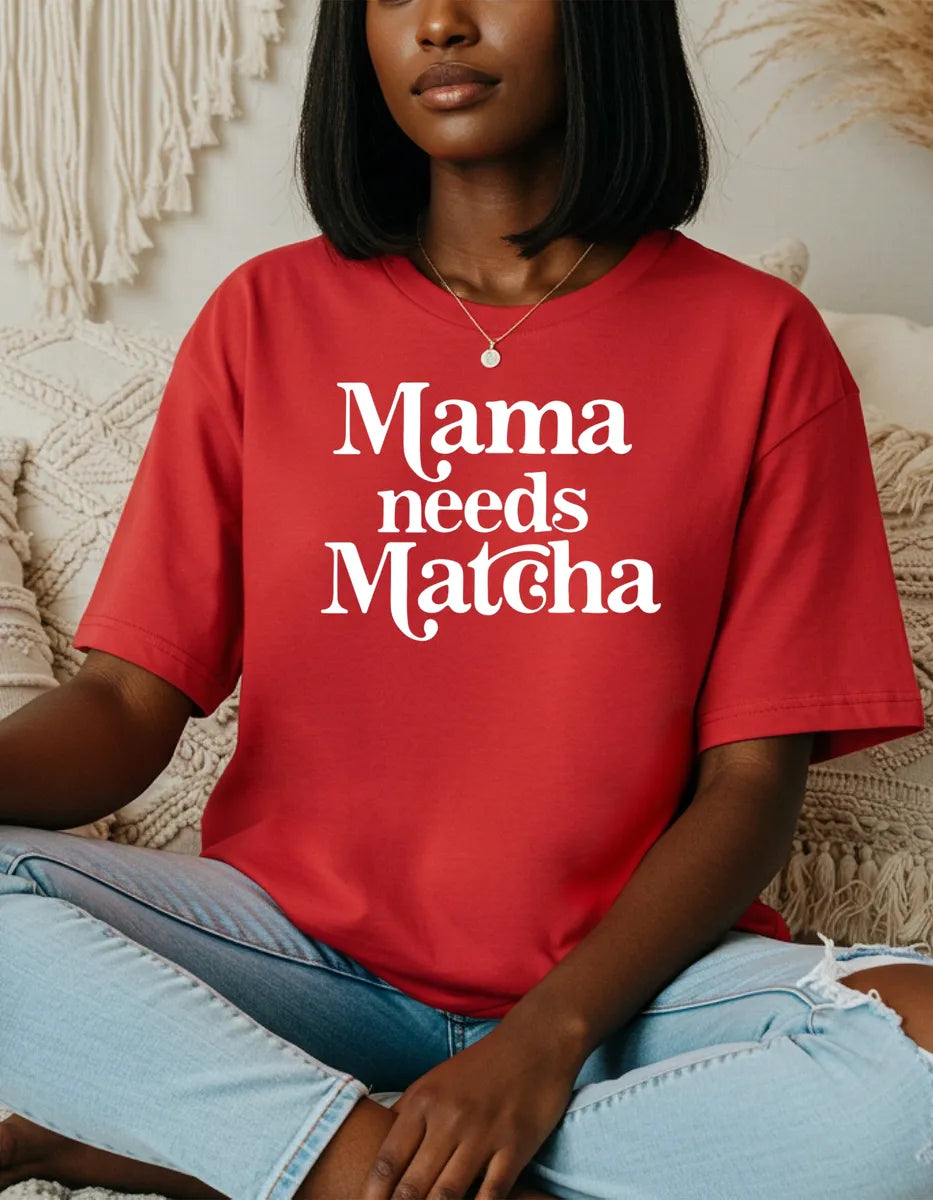 Mama Needs Matcha T-shirts