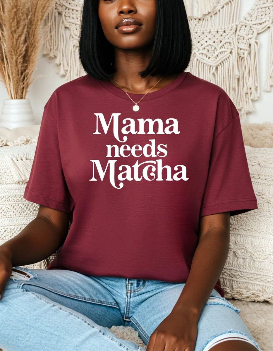 Mama Needs Matcha T-shirts